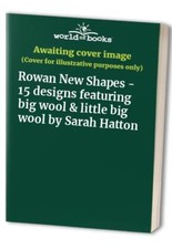 Rowan New Shapes - 15 designs featuring big wool & little big wool b... by Rowan