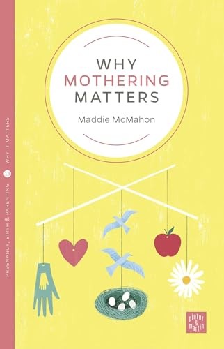 Why mothering matters - why,