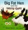 Big fat hen and the - and, hairy