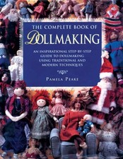 The Complete Book of Dollmaking: An Inspirational Step=by-step G