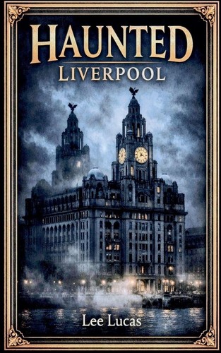 Haunted liverpool lucas lee - liverpool,lucas,,