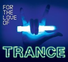 For The Love Of Trance by