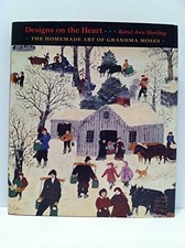 Designs on the Heart: The Homemade Art of Grandma Moses-Karal An