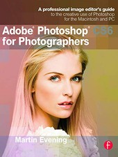 Adobe Photoshop CS6 for Photographers: A professional image... by Martin Evening
