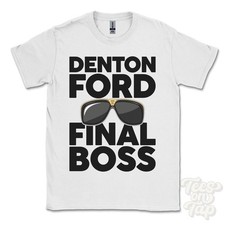 Denton ford final boss shirt - boss, t-shirt