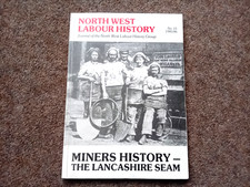 NORTH WEST LABOUR HISTORY MINERS HISTORY THE LANCASHIRE SEAM 1985 COAL MINING