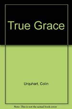 True Grace by Urquhart, Colin Book The Cheap Fast Free Post