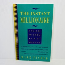 The Instant Millionaire A Tale of Wisdom and Wealth by Mark Fisher Paperback