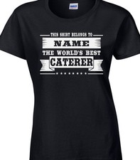 Caterer Ladies Personalised T-Shirt Gift Idea Catering Food Chef Cook Drink Cafe