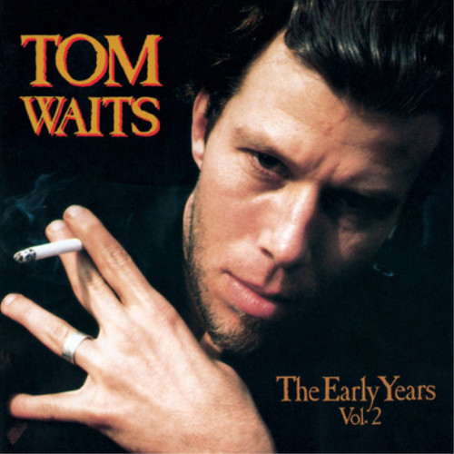Tom waits the - the, early