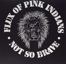 Flux of Pink Indians Not So Brave (Vinyl) 12" Album