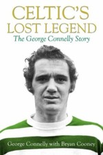 Celtic's Lost Legend: The George Connelly Story-George Connelly,