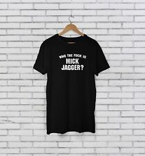 WHO IS MICK JAGGER T SHIRT AS