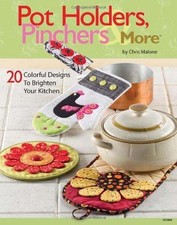 Pot Holders, Pinchers and More: 20 Colorful Designs to... - Malone, Chris