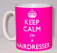 Keep Calm I'm A Hairdresser Mug Can Personalise Funny Barber Hair Stylist Gift