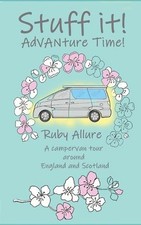 Stuff it! AdVANture Time - A campervan tour around England and Scotland by Ruby 