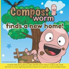 Compost worm finds a new home: Sust..., Cui Edwards, An