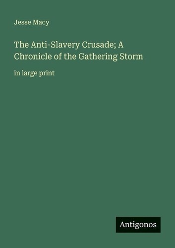 The anti slavery crusade a - the, crusade;