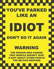 16x "You've Parked Like A Idiot" Windscreen Stickers Hard to remove