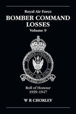 RAF Bomber Command Losses: v. 9: Roll of Honour, 1939-1947 by W R Chorley...