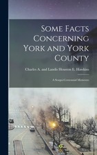 Hawkins - Some Facts Concerning York and York County  A Sesqui-Centenn - X555z
