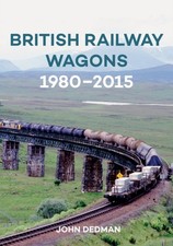 British Railway Wagons 1980-2015 by John Dedman (Paperback Book)