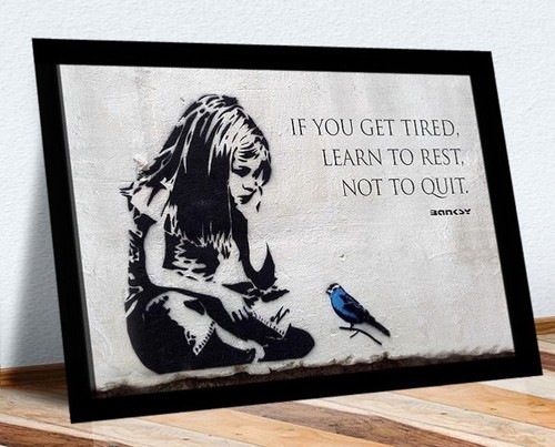 Banksy you get tired - "if, tired"