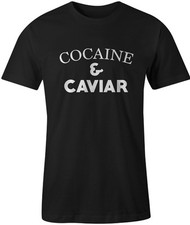 Cocaine and Caviar Mens T Shirt Swag Hipster Castles Crooks Yolo Dope Tumblr