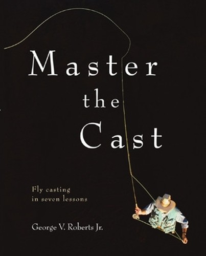 Master the cast - cast:, fly
