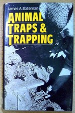 Bateman, James A ANIMAL TRAPS AND TRAPPING Hardback Book
