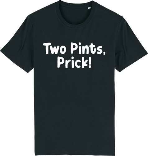 Two pints prick still game - two,