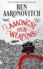 Aaronovitch: Amongst Our Weapons