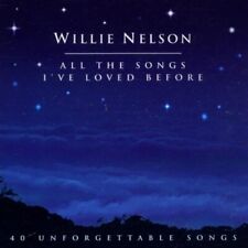 Willie Nelson : All The Songs I've Loved Before: 40 UNFORGETTABLE SONGS CD