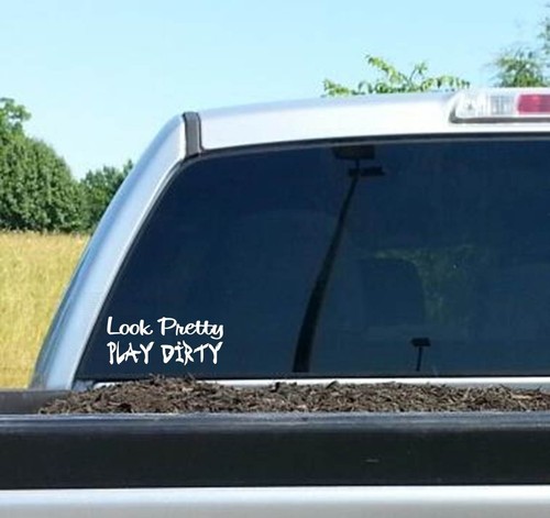 Look pretty play dirty - look,