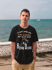 SCUBA DIVING "IT MAY LOOK LIKE I AM LISTENING" SCUBA FUN T-SHIRTS 