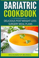 Bariatric Cookbook: Delicious Post Weight Loss Surgery Meal Plan