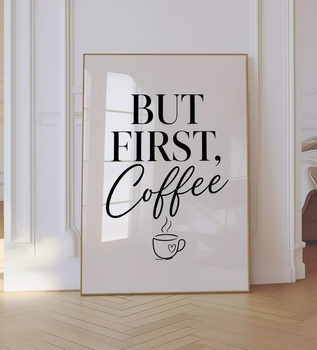 But first coffee - quote, print