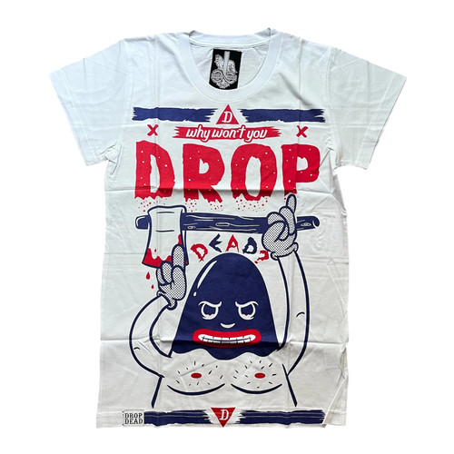 Drop dead why - why, don’t