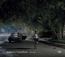 Gregory Crewdson 1985 - 2005 