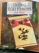Quilled Wild Flowers By Janet Wilson- Soft Cover