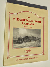 The Mid Suffolk Light Railway by Peter Paye,  Wild Swan Publishing 1986 Hardback