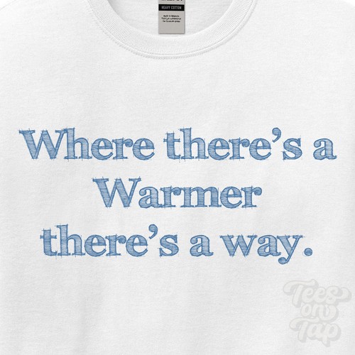Where warmer there - there's, way