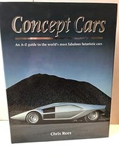 Concept Cars: An a-z Guide to the Worlds Most Fabulous Futuristic Cars, Rees, Ch