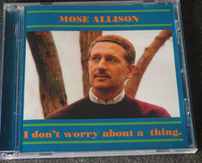 Mose Allison ' I Don't Worry About a Thing' CD