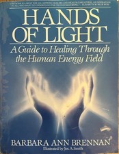 Hands of Light : A Guide to Healing Through the Human Energy Field by Barbara 