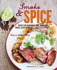 Smoke and Spice: Recipes for seasonings, rubs, marinades, brin .9781788792066,