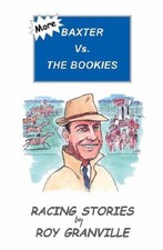 More Baxter Vs. the Bookies: Racing Stories by Roy Granville - Granville, Roy