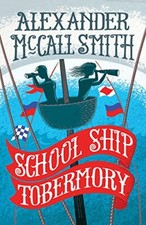 School Ship Tobermory (The School Ship Tobermory Series) By Alexander McCall Sm