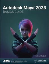 Autodesk Maya 2023 Basics Guide by Kelly L. Murdock (2022, Trade Paperback)
