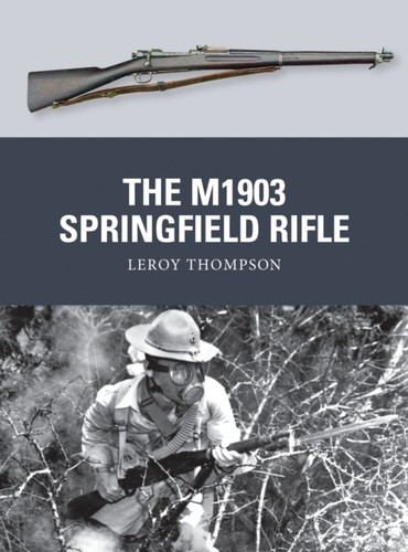 The m1903 springfield rifle - the,